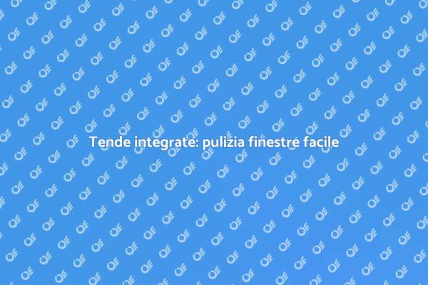 Magia della pulizia con tende integrate