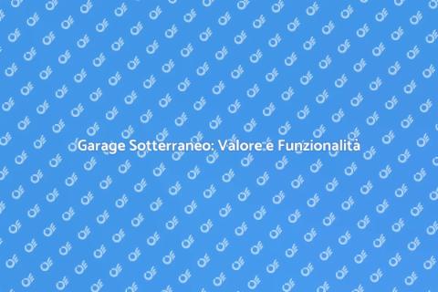 Garage Sotterraneo: Investimento Strategico