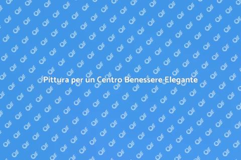 Decorare un Centro Benessere con Pittura
