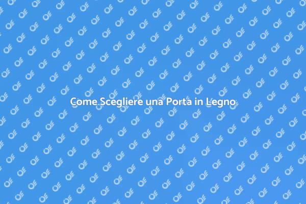 Scegli la Tua Porta Interna in Legno