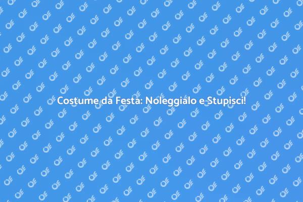 Noleggio Costumi: Trasforma la Tua Festa