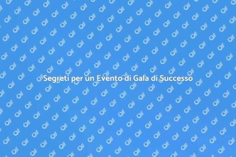 Organizzare un Evento di Gala Perfetto