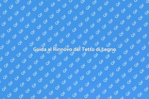 Rinnovare il Tetto di Legno