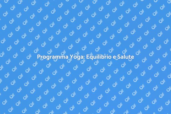 Yoga e Benessere: Scopri di Più!