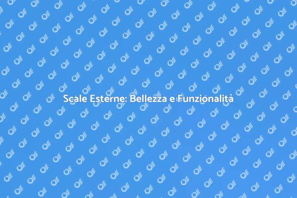 Installare Scale Esterne: Guida Pratica