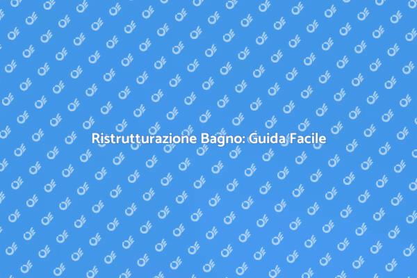 Ristrutturare il Bagno: Ecco Come Fare