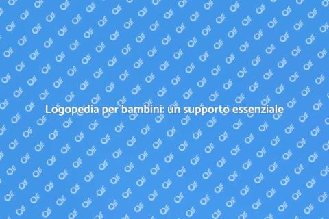 Riabilitazione logopedica bambini