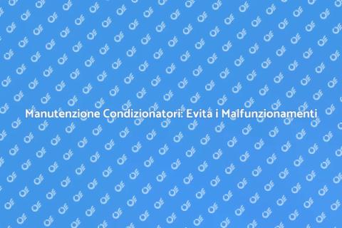 Riparazione Condizionatori: Guida Completa
