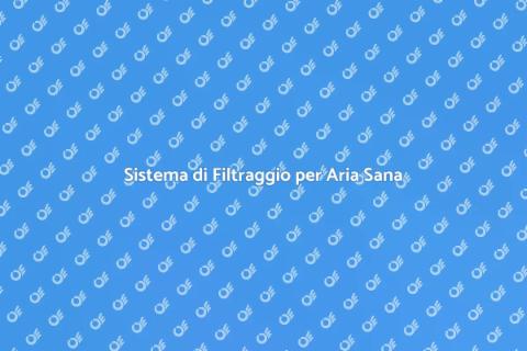 Filtraggio Aria: Benessere in Casa
