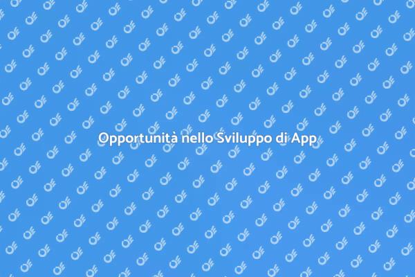Sviluppo di App: Le Nuove Opportunità