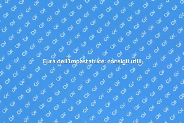 Come mantenere l'impastatrice in forma