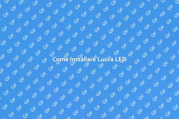 Installazione di Luci a LED: Ecco Come!