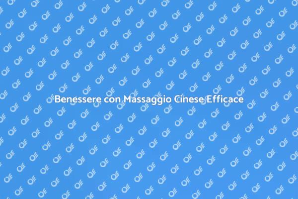 Massaggio Cinese: Un Viaggio nel Benessere