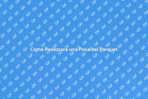 Posa del Parquet: Eleganza e Comfort