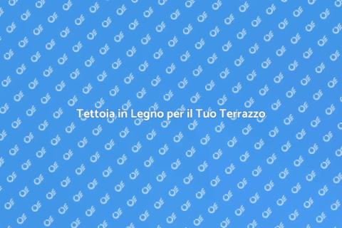 Costruire una Tettoia in Legno