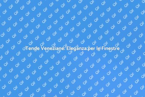Tende Veneziane per Finestre Eleganti