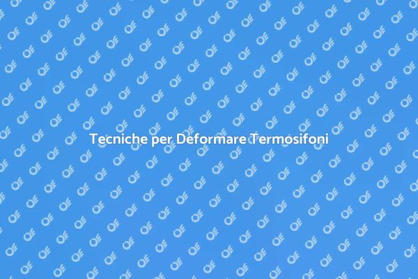 Come Deformare Termosifoni in Ghisa