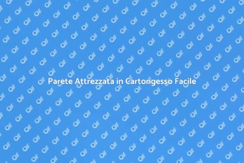 Crea una Parete Attrezzata in Cartongesso