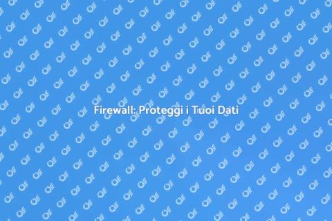Configurazione Firewall per Sicurezza