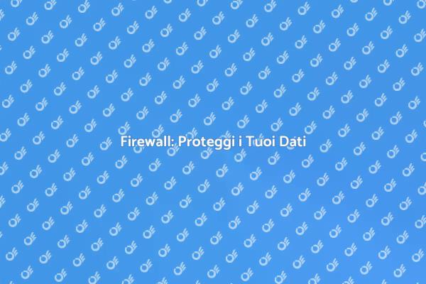 Sicurezza Digitale: Configura il Firewall