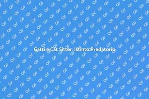 Cat Sitter per Gatti Predatori