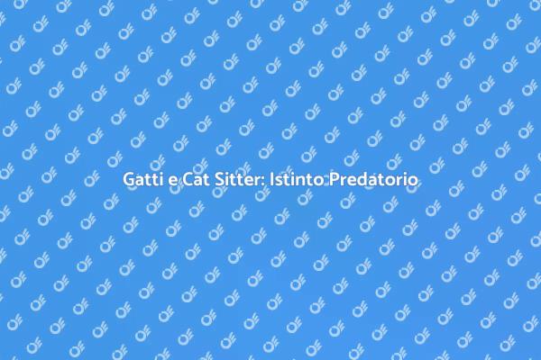 Assistenza per Gatti con Istinto Predatorio