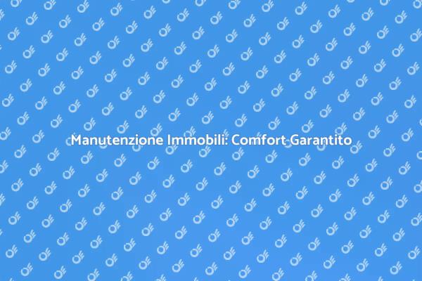 Manutenzione: Chiave per il Comfort