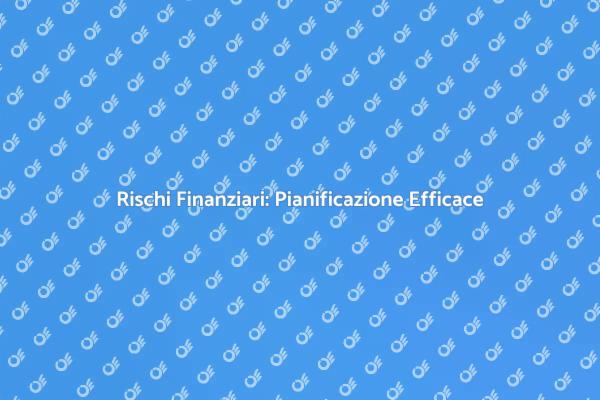 Navigare i Rischi Finanziari con Consapevolezza