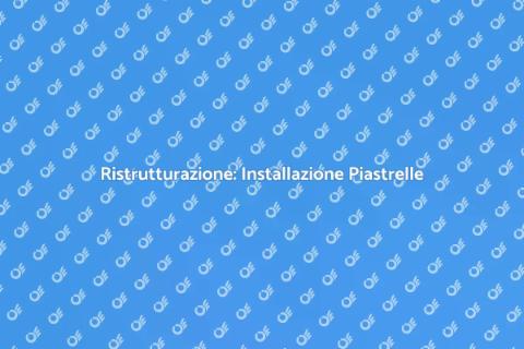 Ristrutturare e Installare Piastrelle
