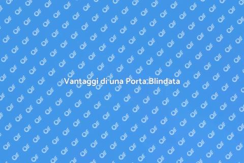Porta Blindata: Sicurezza Garantita