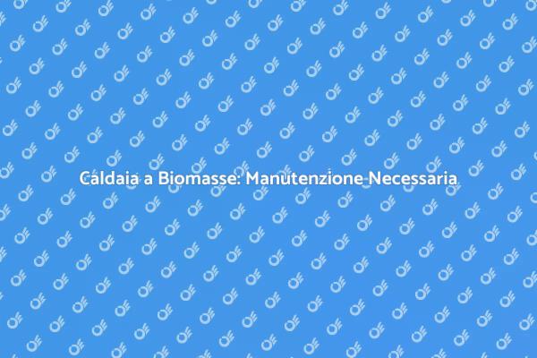 Manutenzione Caldaia: Guida Essenziale
