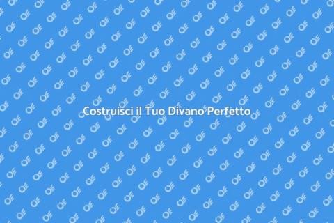 Divano su Misura: Stile e Comfort