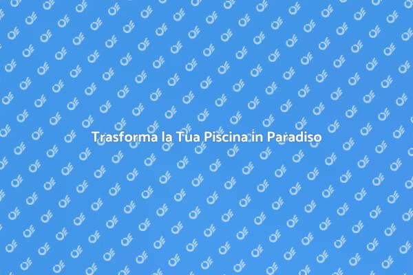 Ristrutturare la Piscina: Guida Pratica