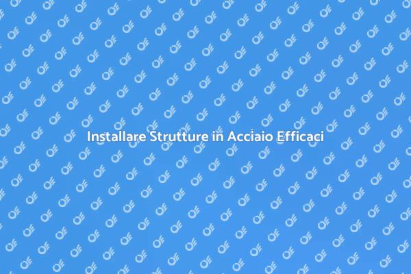 Installazione di Strutture in Acciaio