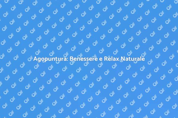 Riscopri il tuo Equilibrio con l'Agopuntura