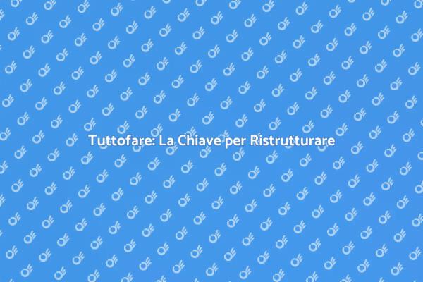 Ristrutturazioni Facili con un Tuttofare