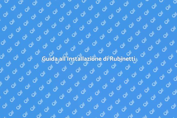 Installazione Rubinetto: Tutto Quello che Devi Sapere
