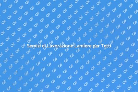 Lavorazione Lamiere per Coperture