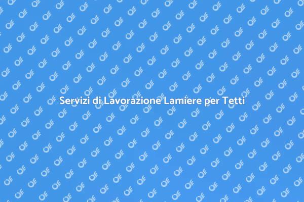 Lamiere per Coperture: Scopri i Vantaggi