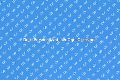 Pasticceria e Dolci su Richiesta