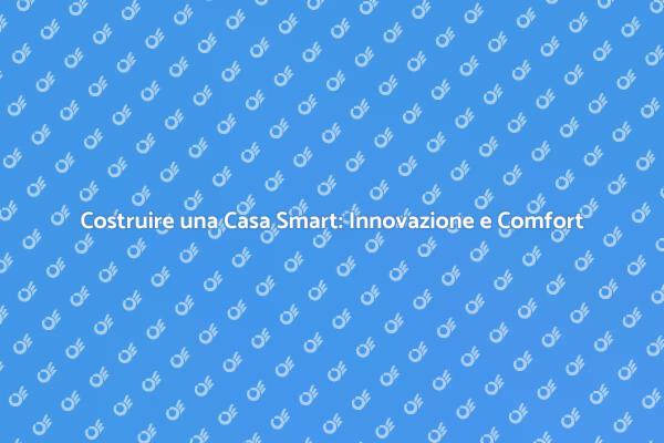 Case Smart: La Nuova Era del Comfort