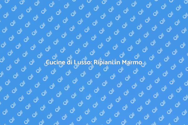 Ripiani in Marmo: Eleganza e Funzionalità