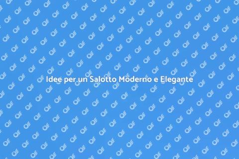 Arredare un Salotto Moderno