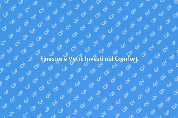 Rinnova la Tua Casa con Finestre Nuove