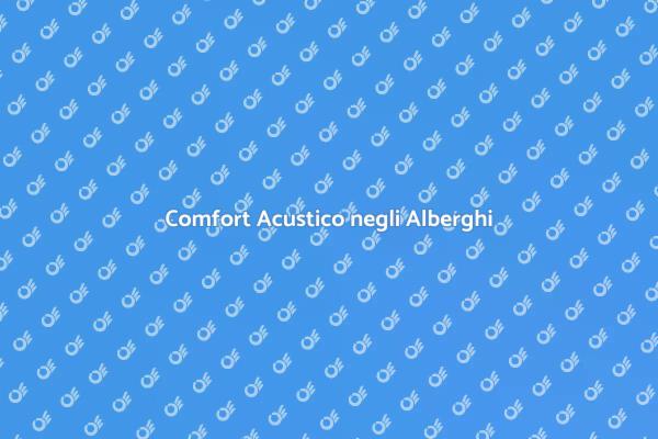 Comfort e Isolamento Acustico in Hotel
