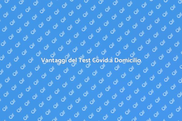 Scopri il Test Covid a Domicilio