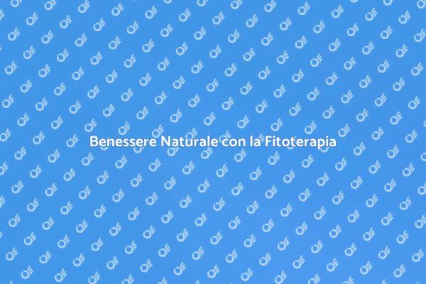 Fitoterapia: Salute Naturale e Rimedi