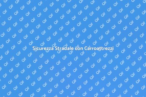 Carroattrezzi e Sicurezza Stradale