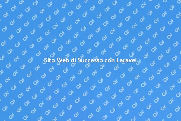 Creare Siti Web Efficaci con Laravel