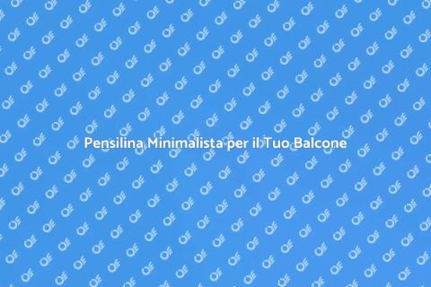 Pensilina per Balconi: Design Minimalista